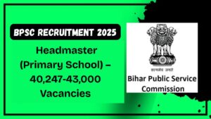 BPSC Recruitment 2025 – Headmaster (Primary School) – 40,247‑43,000 Vacancies