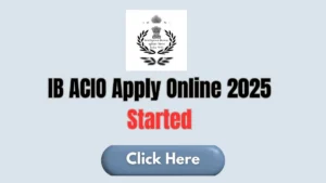 IB ACIO Recruitment 2025: Exam Date, Notification, Syllabus, Cutoff & More