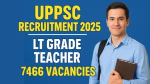 UPPSC Recruitment 2025 – LT Grade Teacher – 7466 Vacancies