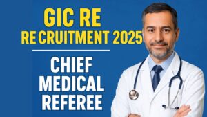 GIC Re Recruitment 2025 – Chief Medical Referee