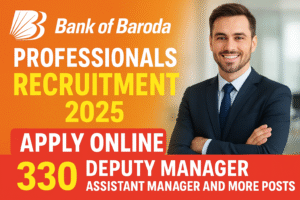 Bank of Baroda Professionals Recruitment 2025 - Apply Online for 330 Deputy Manager, Assistant Manager & More Posts