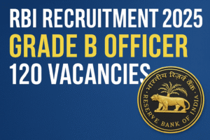 RBI Recruitment 2025 – Grade B Officer – 120 Vacancies